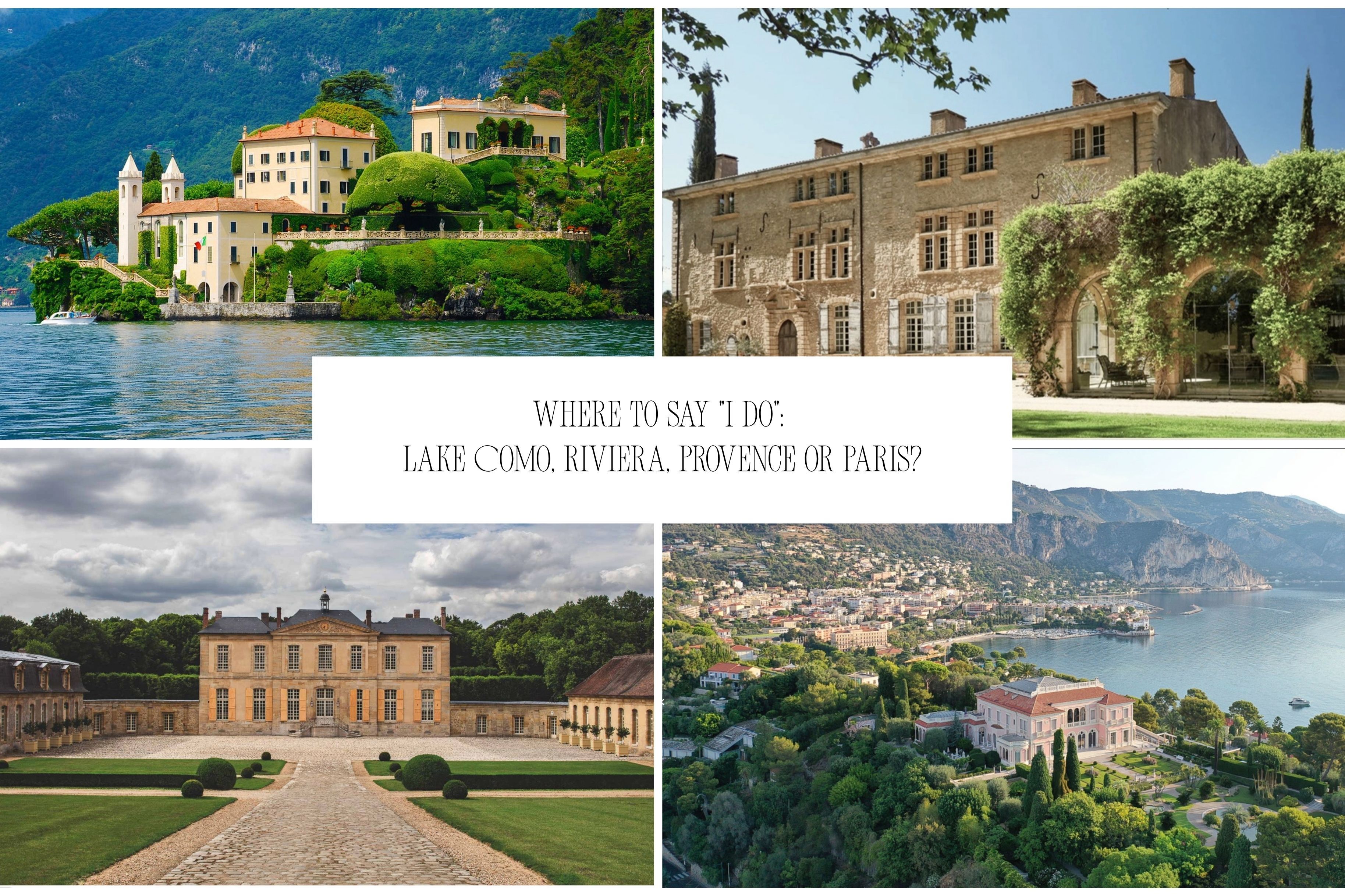 Lake Como, Riviera, Provence, or Paris: How to Choose the Perfect Backdrop for Your Wedding
